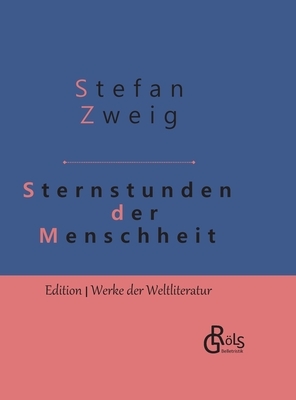 Sternstunden der Menschheit by Stefan Zweig