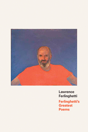 Ferlinghetti's Greatest Poems by Lawrence Ferlinghetti, Nancy Peters