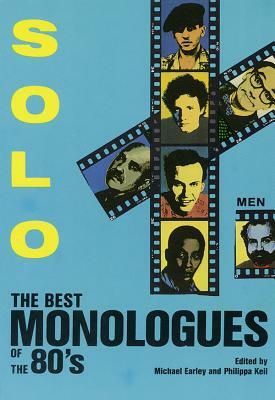 Solo!: The Best Monologues of the 80s Men by Michael Earley