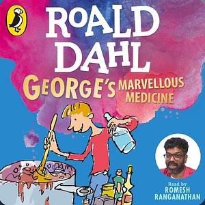 George's Marvellous Medicine by Roald Dahl