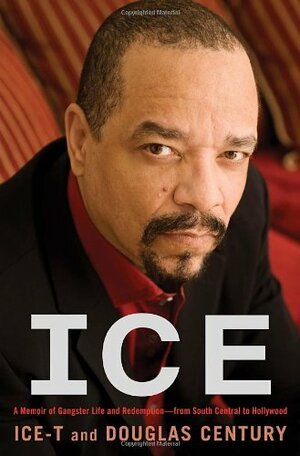 Ice: A Memoir of Gangster Life and Redemption—from South Central to Hollywood by Ice-T