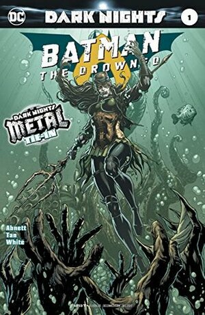 Batman: The Drowned #1 by Dan Abnett, Jason Fabok, Philip Tan