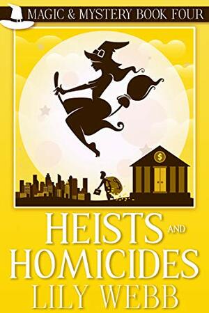 Heists and Homicides by Lily Webb