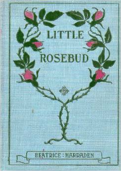 Little Rosebud by Beatrice Harraden