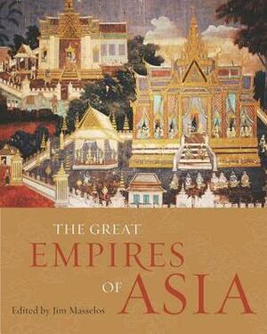 The Great Empires of Asia by Jim Masselos