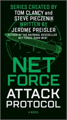 Net Force: Attack Protocol by Tom Clancy, Steve Pieczenik, Jerome Preisler