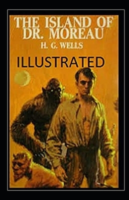 The Island of Dr. Moreau Illustrated by H.G. Wells