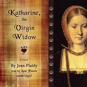 Katharine, the Virgin Widow by Jean Plaidy