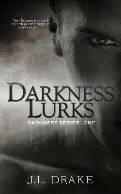 Darkness Lurks by J.L. Drake