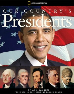 Our Country's Presidents: All You Need to Know About the Presidents, From George Washington to Barack Obama by Ann Bausum