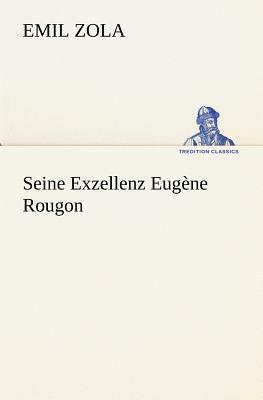 Seine Exzellenz Eugene Rougon by Émile Zola