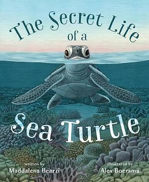 The Secret Life of a Sea Turtle by Maddalena Bearzi