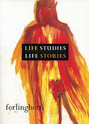 Life Studies, Life Stories: 80 Works on Paper by Lawrence Ferlinghetti