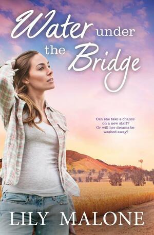 Water Under the Bridge by Lily Malone, Lily Malone