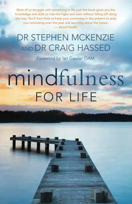 Mindfulness for Life by Craig Hassed, Stephen McKenzie