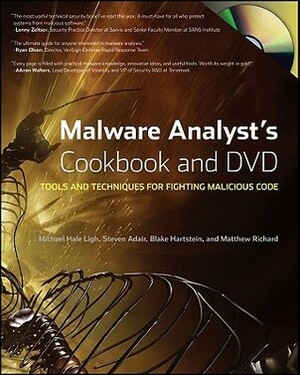 Malware Analyst's Cookbook and DVD: Tools and Techniques for Fighting Malicious Code by Steven Adair, Michael Hale Ligh, Matt Richard, Blake Hartstein