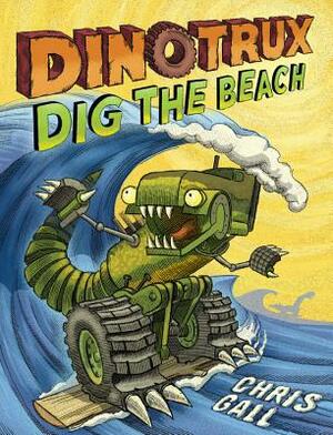 Dinotrux Dig the Beach by Chris Gall