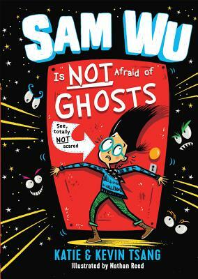 Sam Wu Is Not Afraid of Ghosts by Kevin Tsang, Katie Tsang