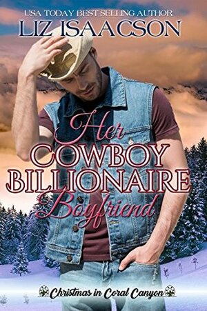 Her Cowboy Billionaire Boyfriend by Liz Isaacson