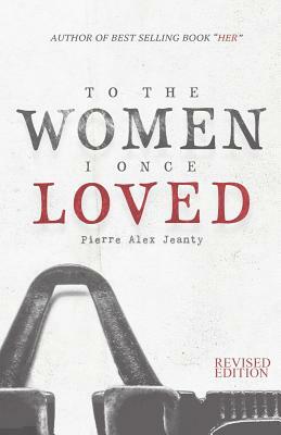 To The Women I Once Loved by Pierre Alex Jeanty