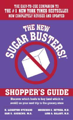 The New Sugar Busters! Shopper's Guide: Discover Which Foods to Buy (and Which to Avoid) on Your Next Trip to the Grocery Store by H. Leighton Steward