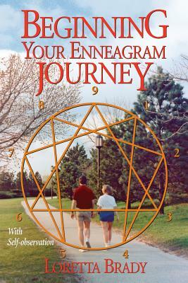 Beginning Your Enneagram Journey: With Self-observation by Loretta Brady