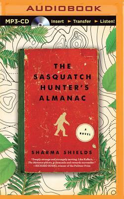 The Sasquatch Hunter's Almanac by Sharma Shields