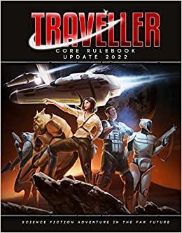 Traveller Core Rulebook Update 2022 by Matthew Sprange, Marc Miller