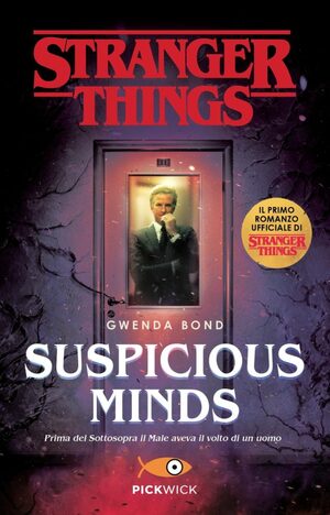 Suspicious Minds. Il primo romanzo ufficiale di Stranger Things by Gwenda Bond