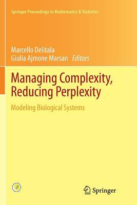 Managing Complexity, Reducing Perplexity: Modeling Biological Systems by 