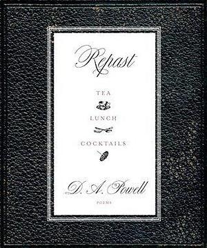 Repast: Tea, Lunch, and Cocktails by D.A. Powell, D.A. Powell