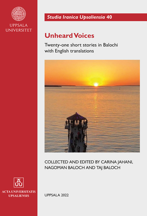 Unheard Voices: Twenty-one Short Stories in Balochi with English Translations by Nāgumān, Carina Jahani, Tāj Baloc