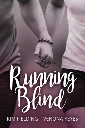 Running Blind by Venona Keyes, Kim Fielding