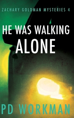 He was Walking Alone by P. D. Workman