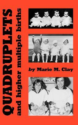 Quadruplets and Higher Multiple Births by Marie M. Clay