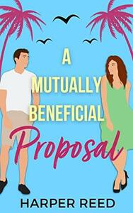 A Mutually Beneficial Proposal by Harper Reed