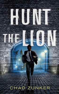 Hunt the Lion by Chad Zunker