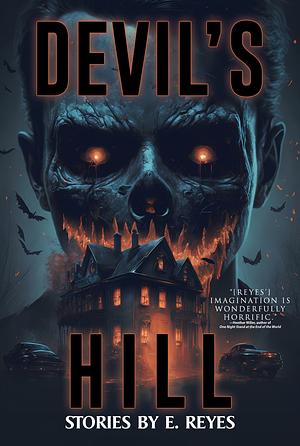 Devil's Hill: A Collection of Short Horror Stories by E. Reyes, E. Reyes, Velox Books