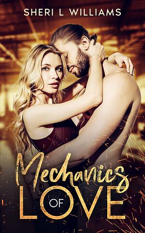 Mechanics of Love by Sheri L Williams