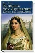 Eleonore von Aquitanien: Königin der Troubadoure by Ellen Jones