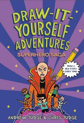 Draw-It-Yourself Adventures: Superhero Saga by Andrew Judge
