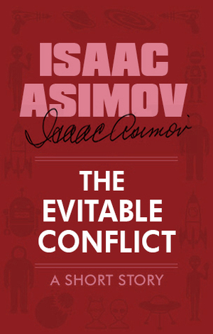 The Evitable Conflict by Isaac Asimov