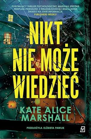 Nikt nie może wiedzieć  by Kate Alice Marshall