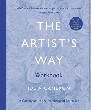 The Artist's Way: Workbook by Julia Cameron