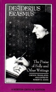 The Praise of Folly and Other Writings by Erasmus, Robert M. Adams