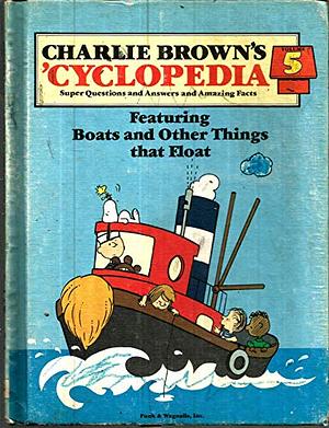 Charlie Brown's 'cyclopedia: Super Questions and Answers and Amazing Facts Featuring: Boats and Other Things That Float by United Feature Syndicate, Charles M. Schulz Creative Associates