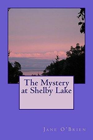 The Mystery at Shelby Lake by Jane T. O'Brien