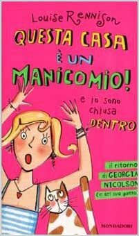 Questa casa è un manicomio! E io sono chiusa dentro: Il ritorno di Georgia Nicolson by Louise Rennison