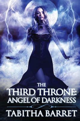 The Third Throne: Angel of Darkness by Tabitha Barret