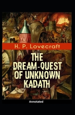 The Dream-Quest of Unknown Kadath Annotated by H.P. Lovecraft